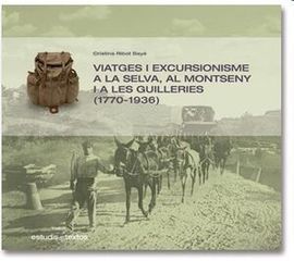 VIATGES I EXCURSIONISTES A LA SELVA, AL MONTSENY I A LES GUILLERIES (1770-1936)