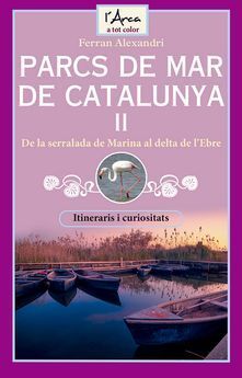 PARCS DE MAR DE CATALUNYA II -ITINERARIS I CURIOSITATS