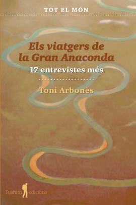 (2) VIATGERS DE LA GRAN ANACONDA, ELS. 17 ENTREVISTES MÉS