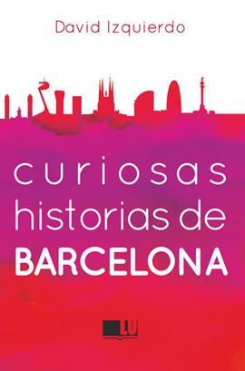 CURIOSAS HISTORIAS DE BARCELONA