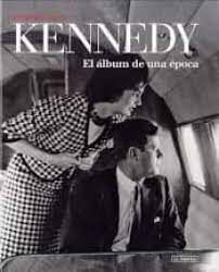 KENNEDY. EL ALBUM DE UNA EPOCA