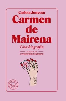 CARMEN DE MAIRENA. UNA BIOGRAFÍA