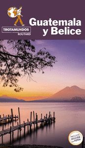 GUATEMALA Y BELICE -TROTAMUNDOS ROUTARD