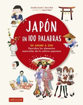 JAPÓN EN 100 PALABRAS. DE ANIME A ZEN