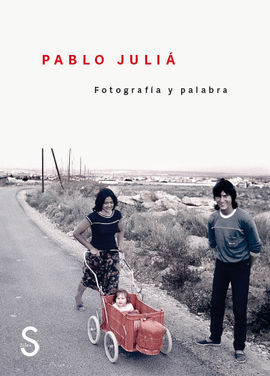 FOTOGRAFÍA Y PALABRA. PABLO JULIÁ