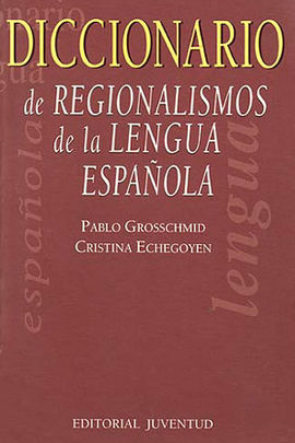 DICCIONARIO DE REGIONALISMOS DE LA LENGUA ESPAÑOLA