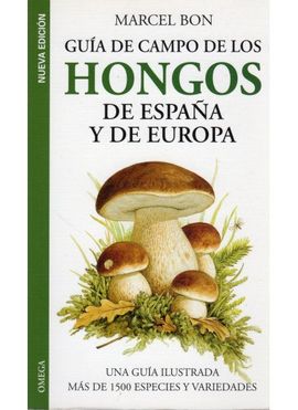 GUIA DE CAMPO DE LOS HONGOS DE ESPAÑA Y DE EUROPA