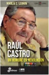 RAUL CASTRO. UN HOMBRE EN REVOLUCION