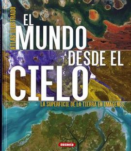 MUNDO DESDE EL CIELO, EL. ATLAS ILUSTRADO