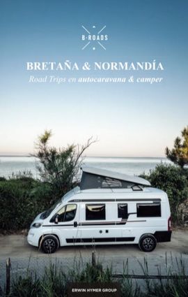 BRETAÑA & NORMANDIA. FRANCIA COSTA NORTE -B-ROADS MOTORHOME TRAVEL GUIDES ROAD TRIPS