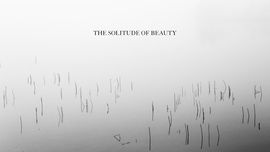 SOLITUDE OF BEAUTY, THE
