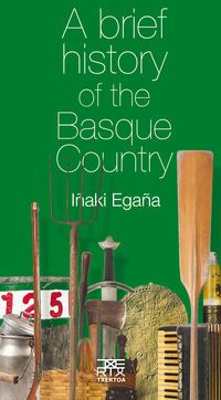 BRIEF HISTORY OF THE BASQUE COUNTRY, A