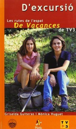 1 D'EXCURSIO. LES RUTES DE L'ESPAI DE VACANCES DE TV3 -PORTIC