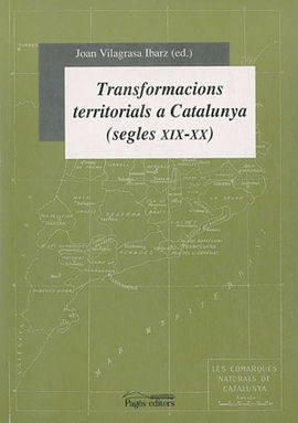 TRANSFORMACIONS TERRITORIALS A CATALUNYA (SEGLES XIX-XX)