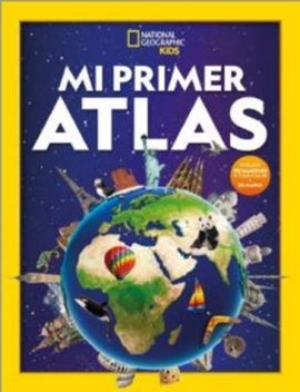 MI PRIMER ATLAS -NATIONAL GEOGRAPHIC KIDS