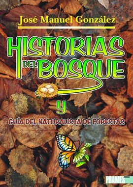 HISTORIAS DEL BOSQUE Y GUIA DEL NATURALISTA DE FORESTAS - PRAMES
