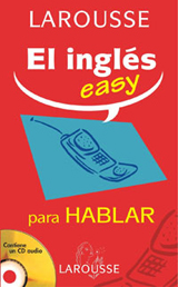 PARA HABLAR. EL INGLES EASY -LAROUSSE