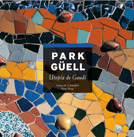 PARK GUELL (CAS) UTOPIA DE GAUDI
