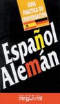 ESPAÑOL-ALEMAN. GUIA PRACTICA DE CONVERSACION