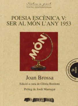 POESIA ESCENICA V: SER AL MON L'ANY 1953 -AROLA