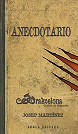 ANECDOTARIO. DRAKCELONA CIUDAD DE DRAGONES -AROLA