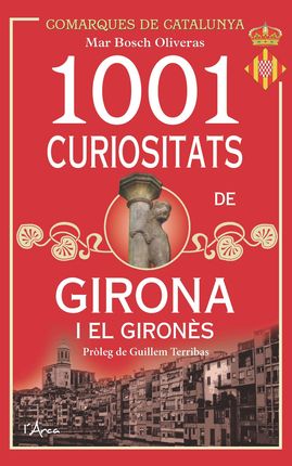 1001 CURIOSITATS DE GIRONA I EL GIRONÈS