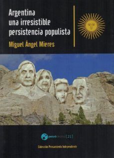 ARGENTINA UNA IRRESISTIBLE PERSISTENCIA POPULISTA