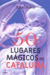 50 LUGARES MÁGICOS DE CATALUÑA
