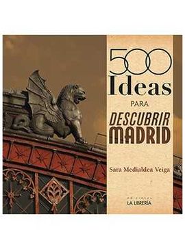 500 IDEAS PARA DESCUBRIR MADRID
