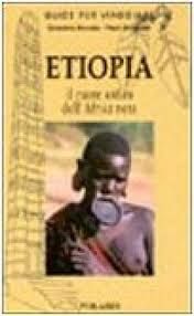ETIOPIA. IL CUORE ANTICO DELL'AFRICA NERA