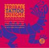 AMERICAS, TRIBAL TATTOO DESIGNS FROM THE