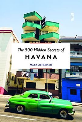 HAVANA, THE 500 HIDDEN SECRETS OF