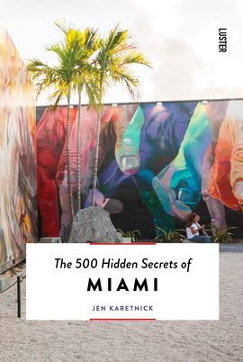 MIAMI, THE 500 HIDDEN SECRETS OF