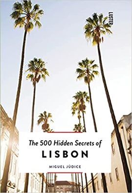 LISBON, THE 500 HIDDEN SECRETS OF