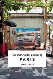 PARIS, THE 500 HIDDEN SECRETS OF
