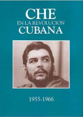 CHE EN LA REVOLUCION CUBANA 1955-1966