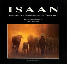 ISAAN. FORGOTTEN PROVINCES OF THAILAND