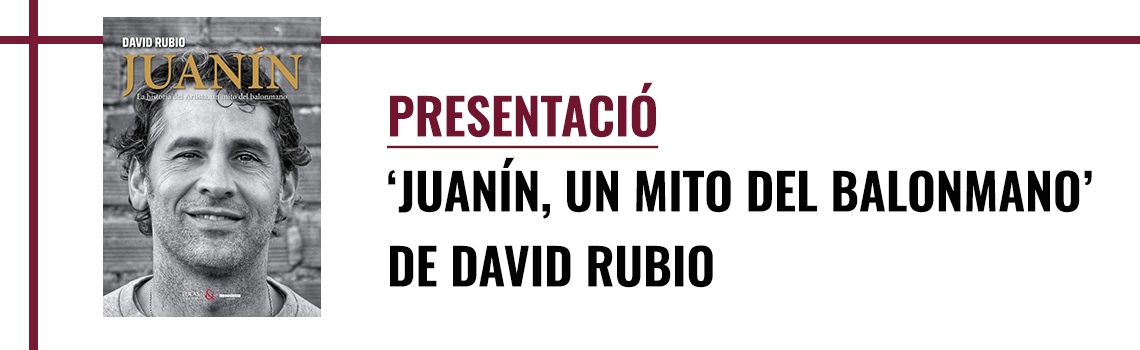 Presentació - «Juanín. La historia del Artista, un mito del balonmano» (Eolas Ed.)
