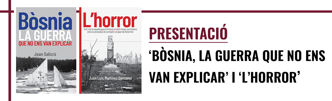 Presentació - «Bòsnia, la guerra que no ens van explicar» y  «L'horror»(Apostroph)