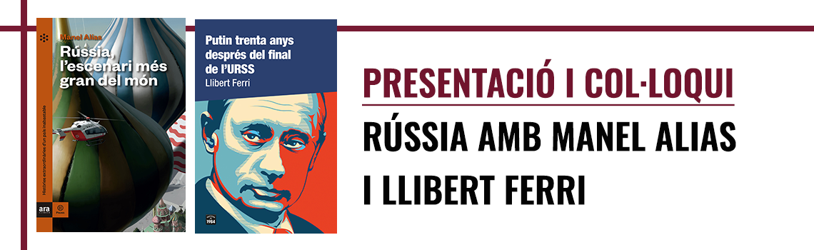 Col·loqui - «Rússia i la mirada del corresponsal»
