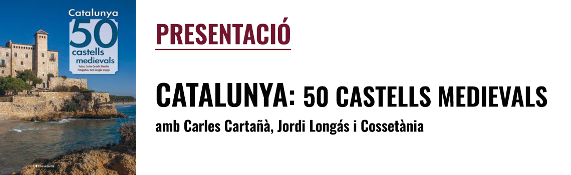Presentación - «Catalunya: 50 castells medievals» (Cossetània)